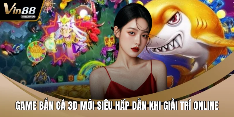 Game bắn cá 3D mới