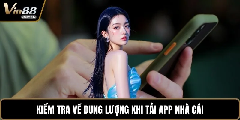Kiểm tra về dung lượng khi tải app nhà cái