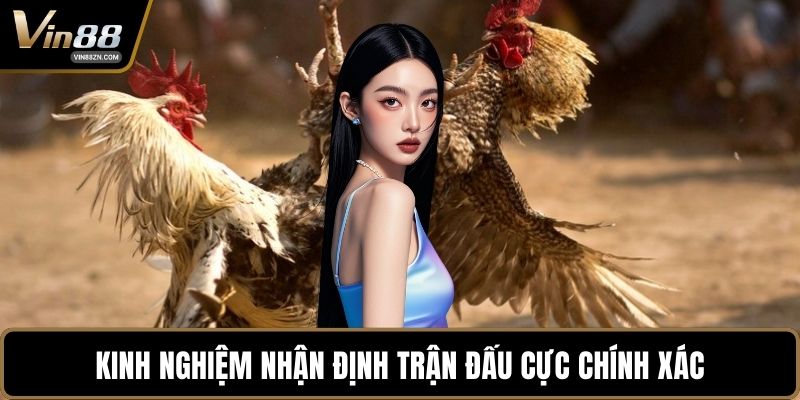 Kinh nghiệm nhận định trận đấu cực chính xác