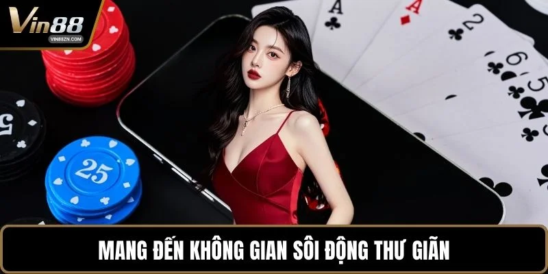 Mang đến không gian sôi động thư giãn