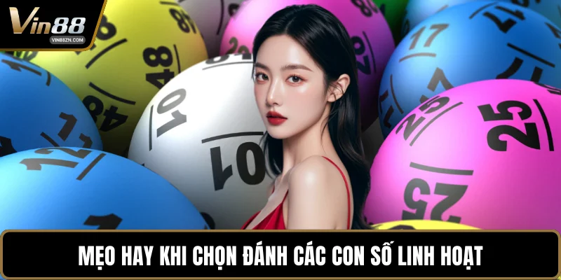 Mẹo hay khi chọn đánh các con số linh hoạt