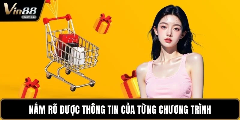 Nắm rõ được thông tin của từng chương trình