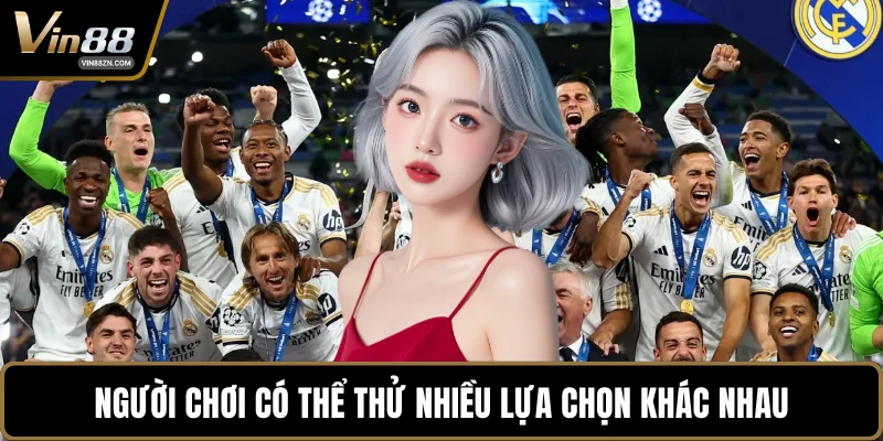 Người chơi có thể thử nhiều lựa chọn khác nhau