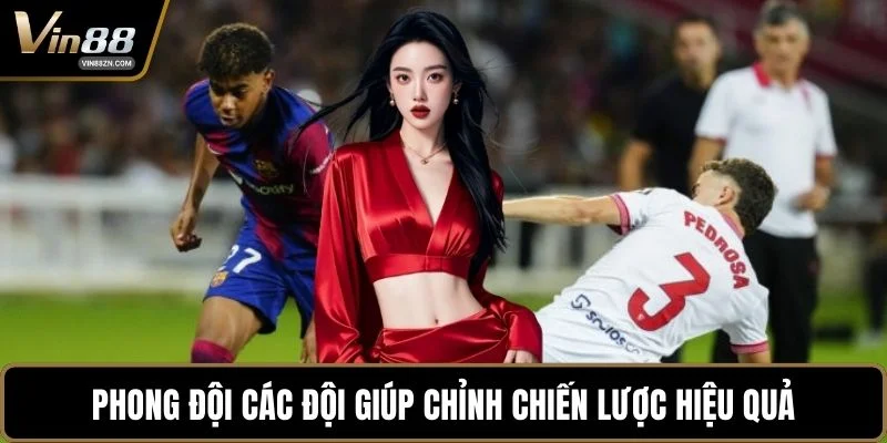 Phong đội các đội giúp chỉnh chiến lược hiệu quả