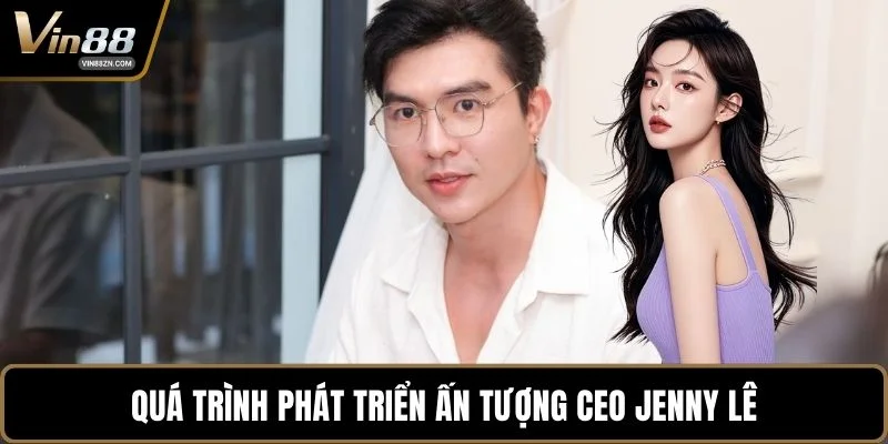 Quá trình phát triển ấn tượng CEO Jenny Lê