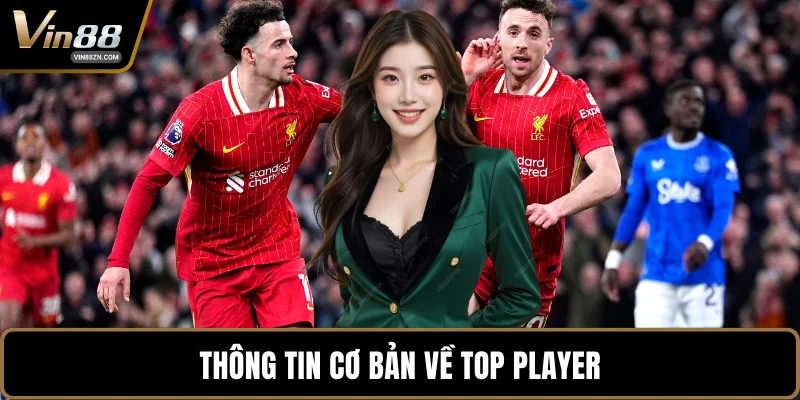 Thông tin cơ bản về top player