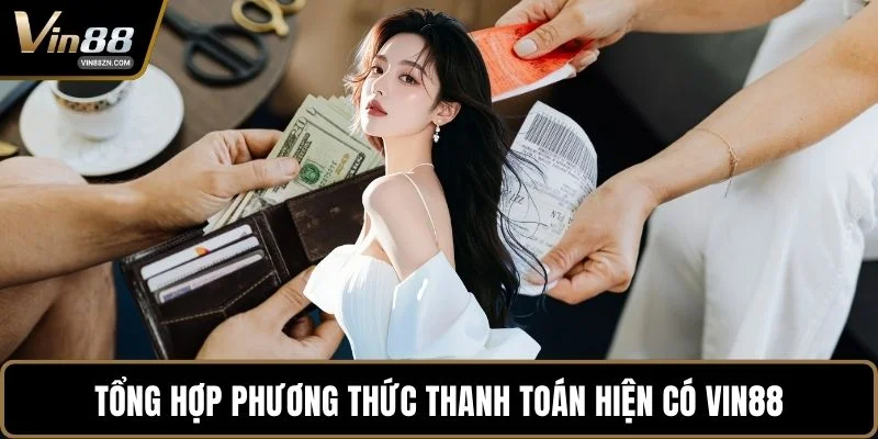 Tổng hợp phương thức thanh toán hiện có VIN88