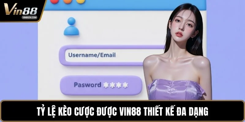 Tỷ lệ kèo cược được VIN88 thiết kế đa dạng